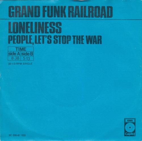 Grand Funk Railroad : Loneliness - People, Let's Stop the War